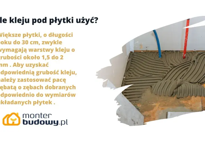 Grubość płytki podłogowej z klejem: dla większych płytek (do 30 cm) zalecana warstwa kleju to 1,5-2 mm. Użyj odpowiedniej pacy zębatej.