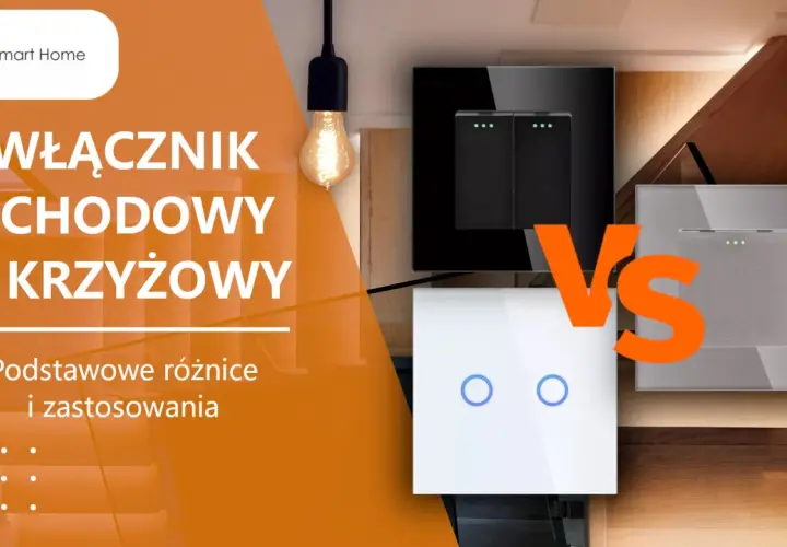 Porównanie łącznika schodowego i krzyżowego. Nowoczesne przełączniki światła w inteligentnym domu.