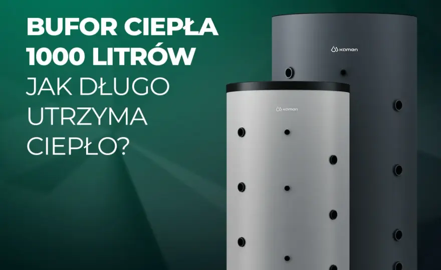Bufor ciepła 1000l - na ile wystarczy? Oblicz i uniknij błędów