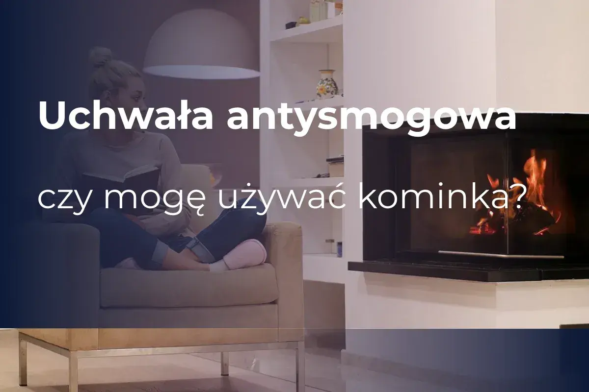 Uchwała antysmogowa pyta: czy mogę używać kominka? Od 2030 roku zakaz palenia w kominkach może dotyczyć niektórych regionów.